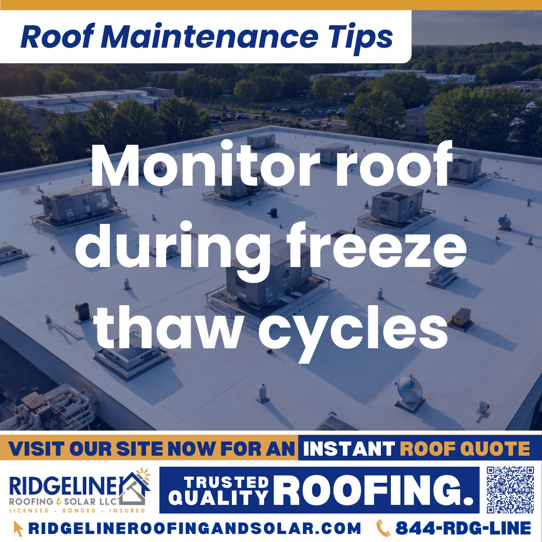 Monitor roof during freeze thaw cycles Ridgeline Roofing and Solar Roof Maintenance Tip for Homeowners: Monitor roof during freeze thaw cycles