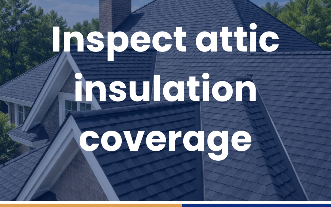Inspect attic insulation coverage
