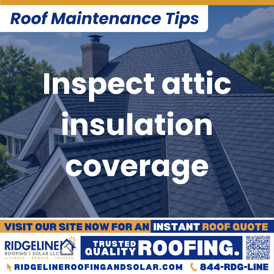 Ridgeline Roofing and Solar Roof Maintenance Tip for Homeowners: Inspect attic insulation coverage