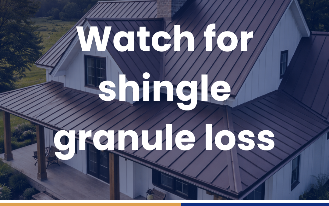 Watch for shingle granule loss