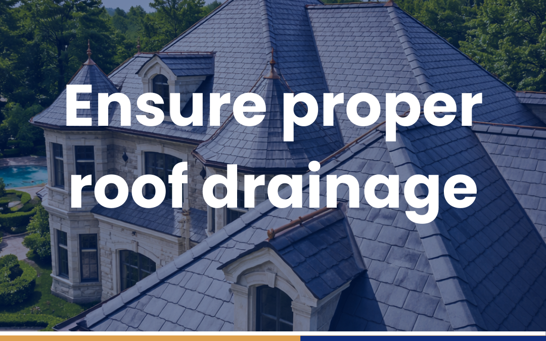 Ensure proper roof drainage