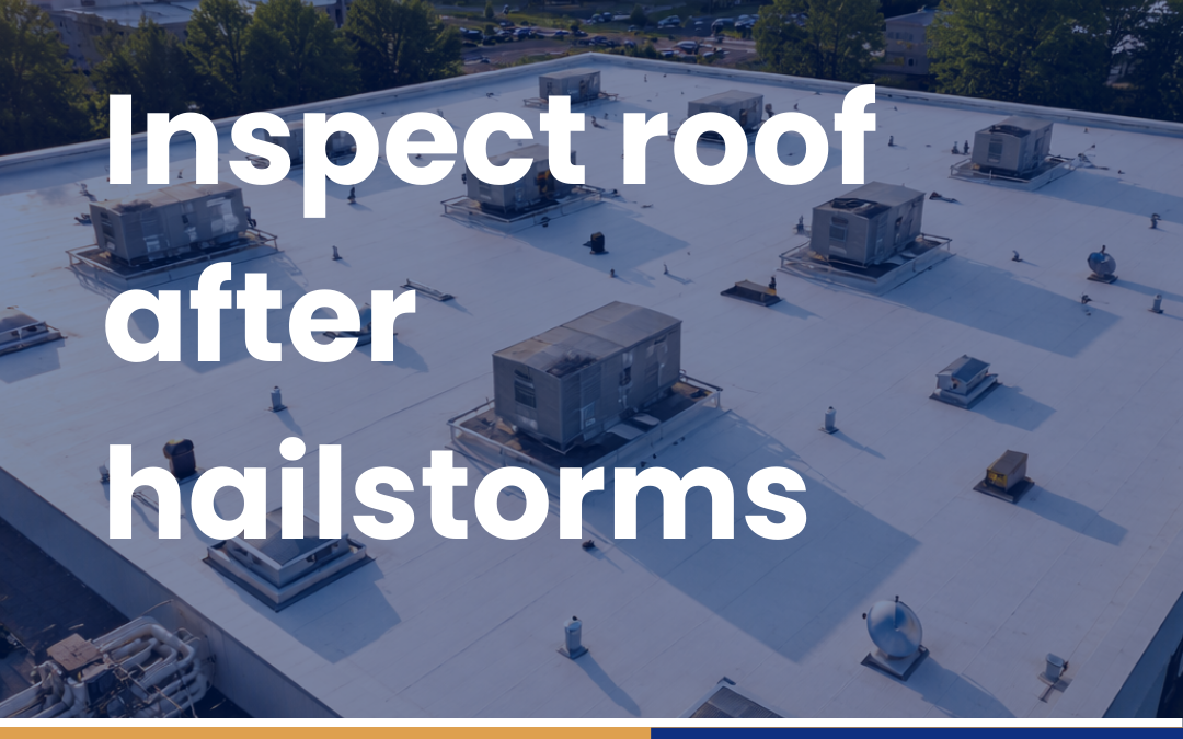 Inspect roof after hailstorms