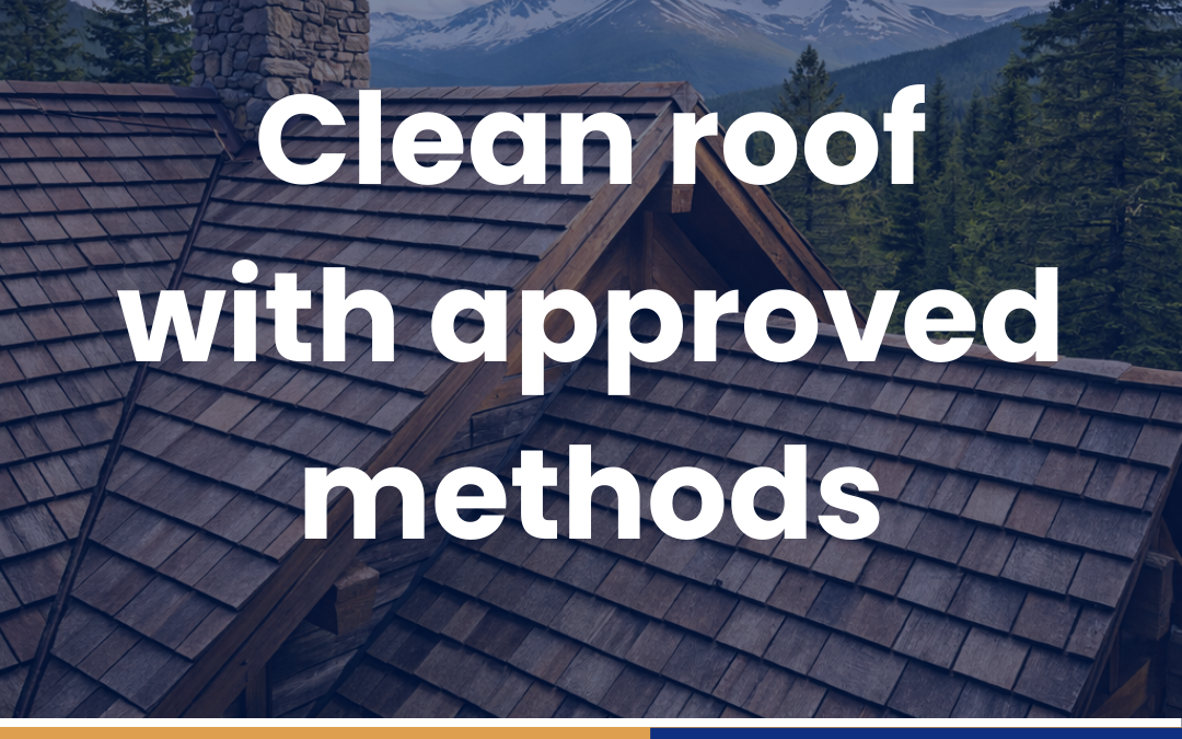 Clean roof with approved methods