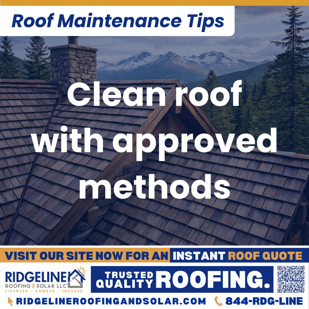 Ridgeline Roofing and Solar Roof Maintenance Tip for Homeowners: Clean roof with approved methods