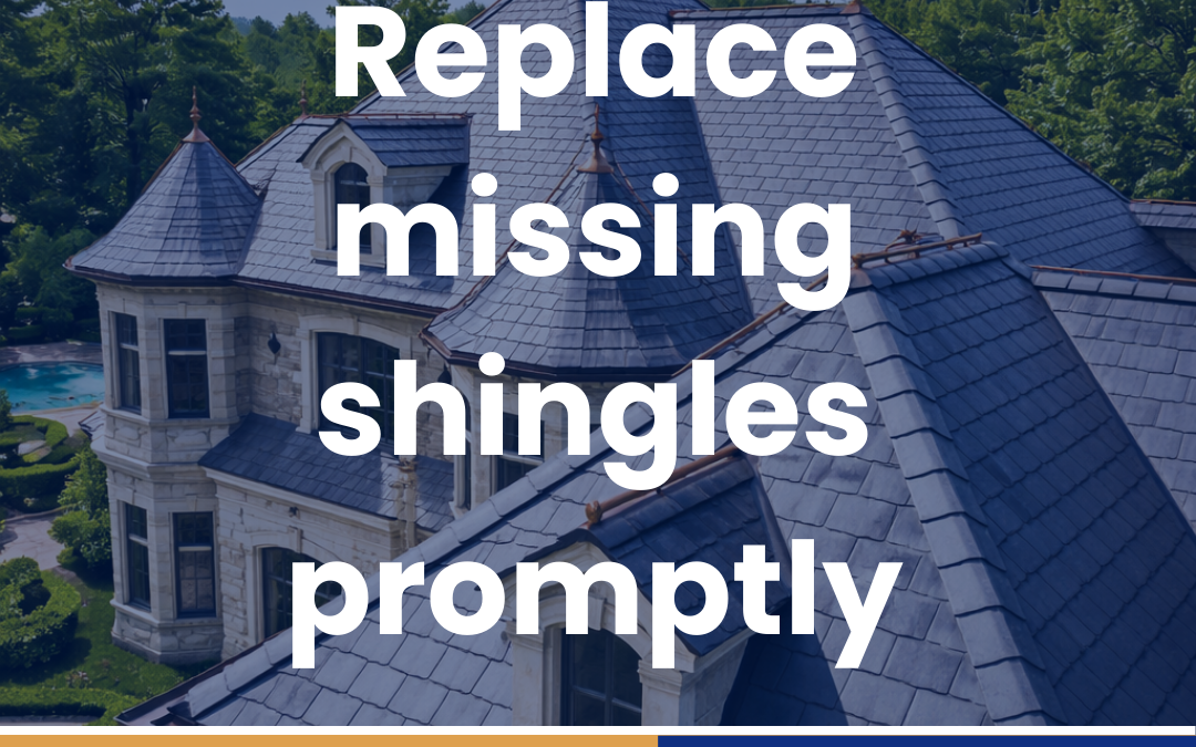 Replace missing shingles promptly