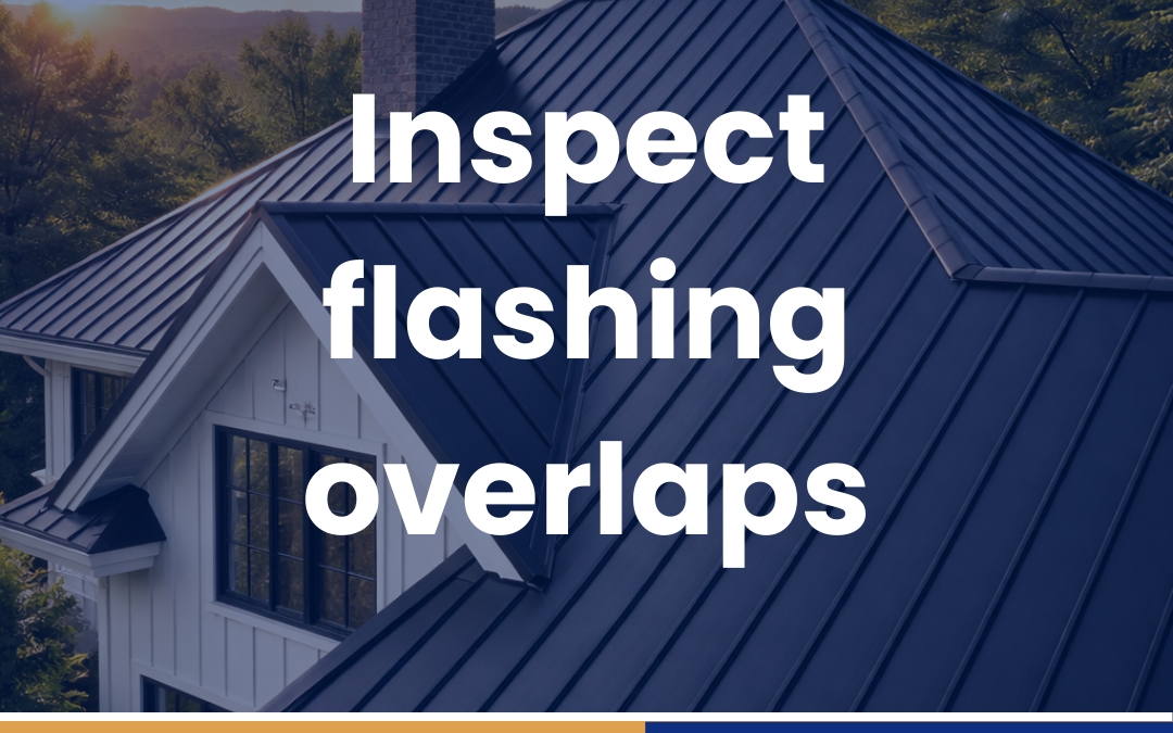Inspect flashing overlaps