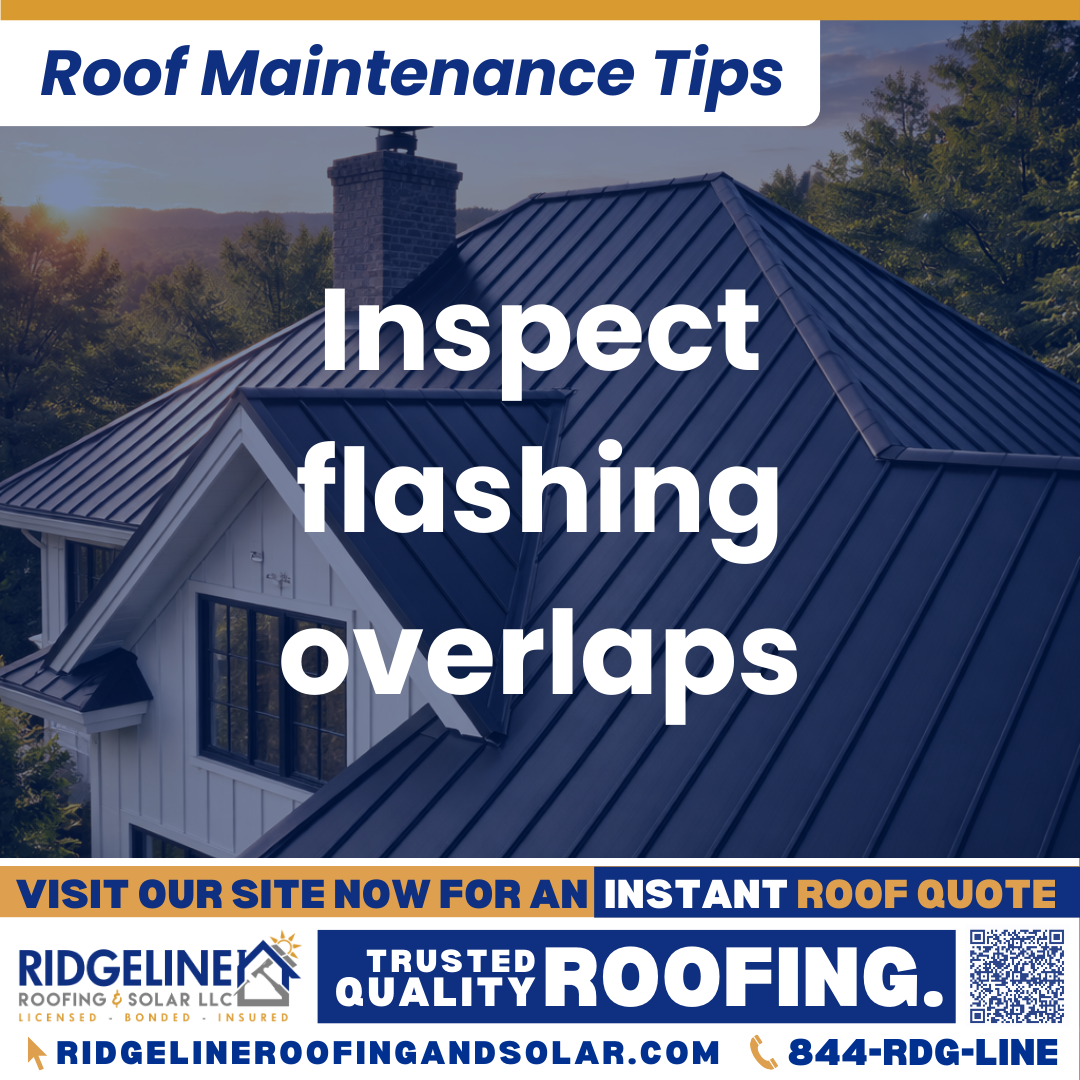 Ridgeline Roofing and Solar Roof Maintenance Tip for Homeowners: Inspect flashing overlaps