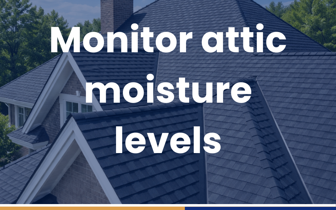 Monitor attic moisture levels