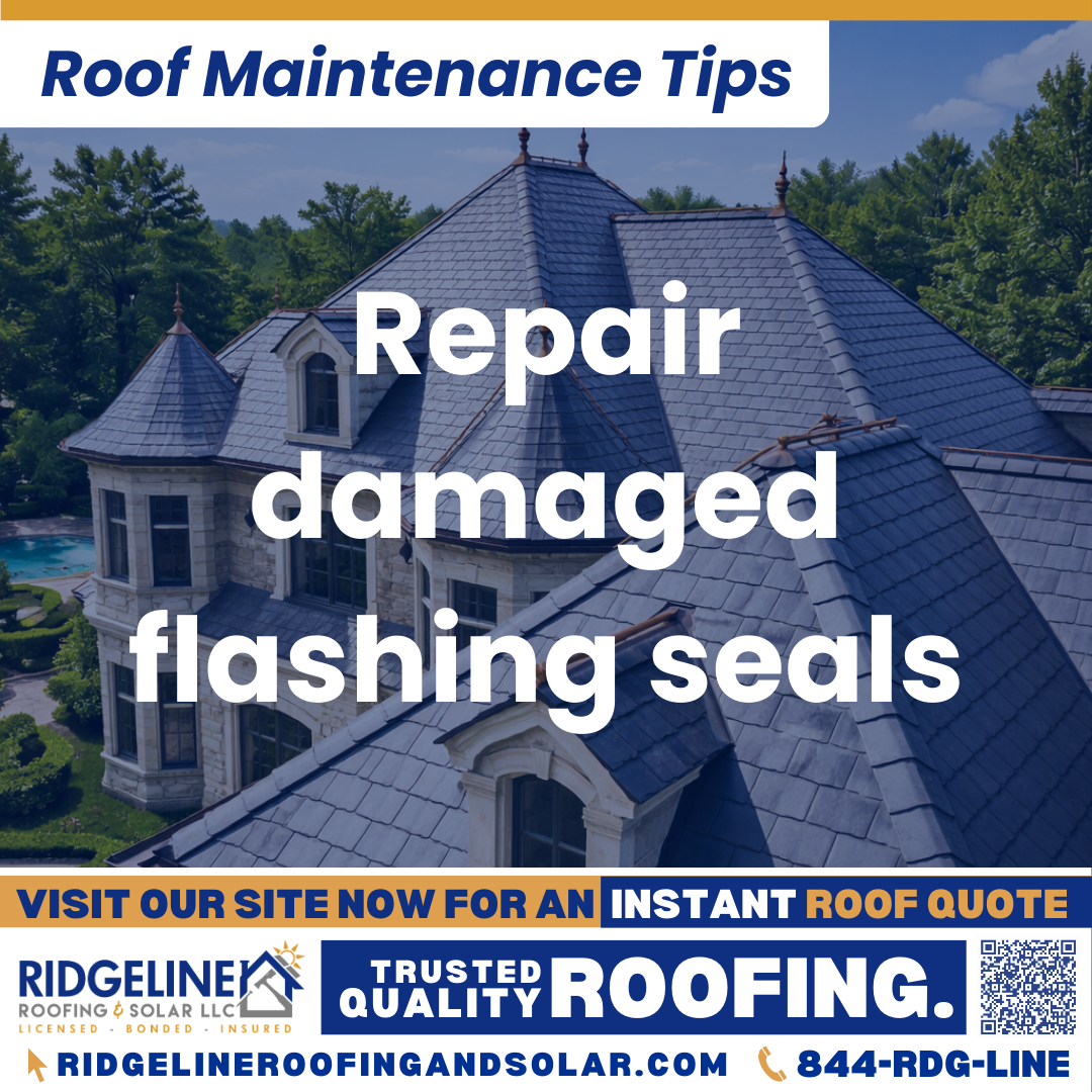 Repair damaged flashing seals Ridgeline Roofing and Solar Roof Maintenance Tip for Homeowners: Repair damaged flashing seals