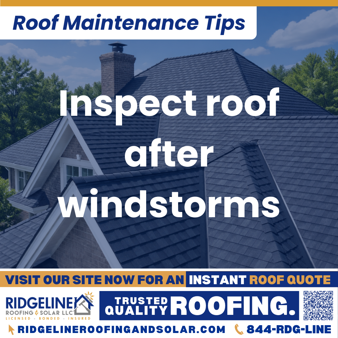 Inspect roof after windstorms Ridgeline Roofing and Solar Roof Maintenance Tip for Homeowners: Inspect roof after windstorms
