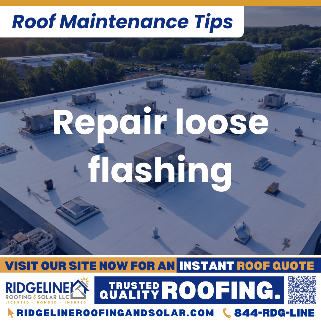 Repair loose flashing Ridgeline Roofing and Solar Roof Maintenance Tip for Homeowners: Repair loose flashing