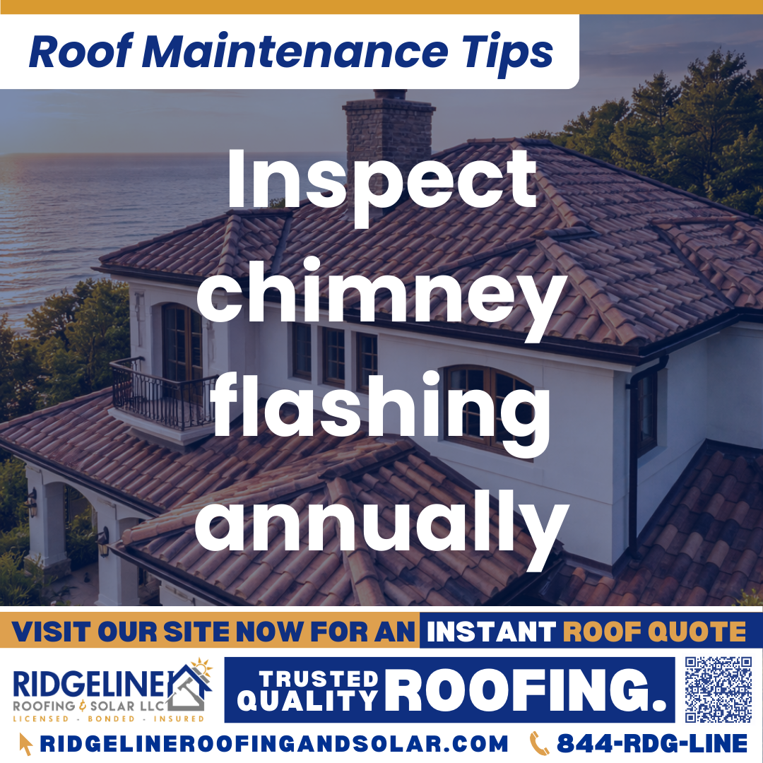 Ridgeline Roofing and Solar Roof Maintenance Tip for Homeowners: Inspect chimney flashing annually