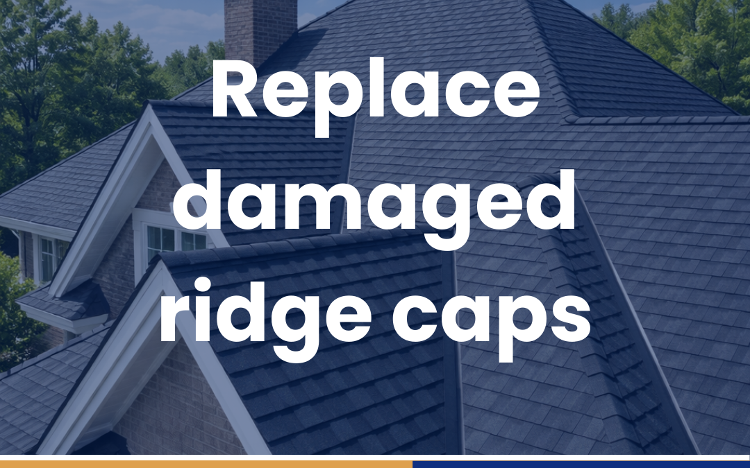 Replace damaged ridge caps