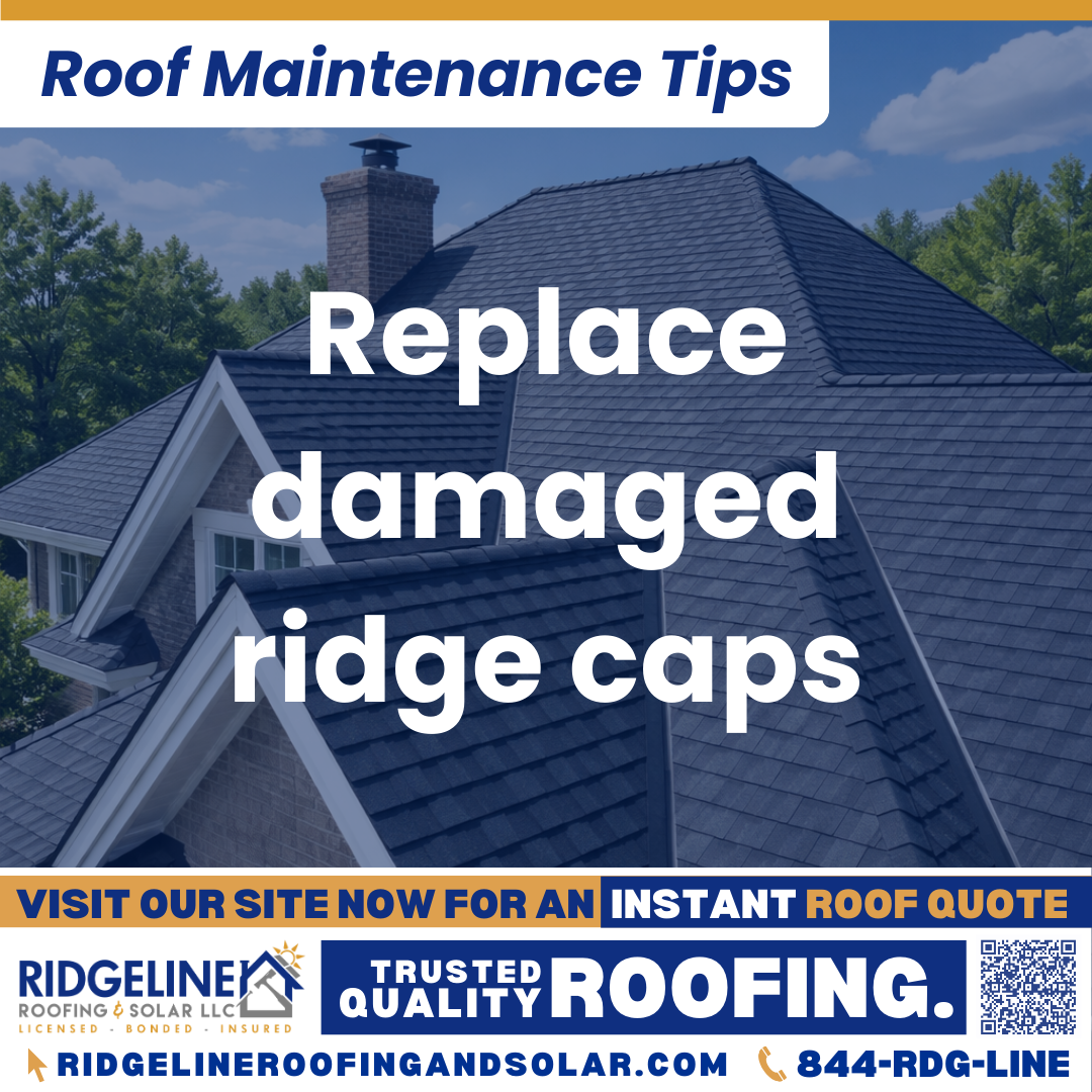 Ridgeline Roofing and Solar Roof Maintenance Tip for Homeowners: Replace damaged ridge caps