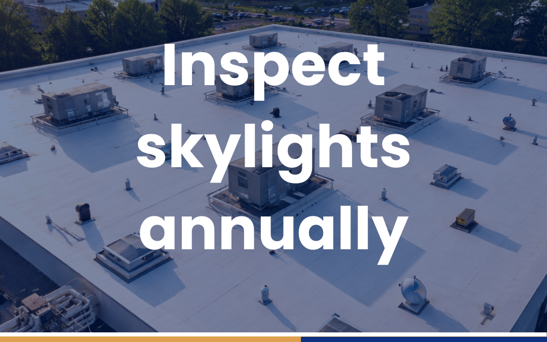 Inspect skylights annually