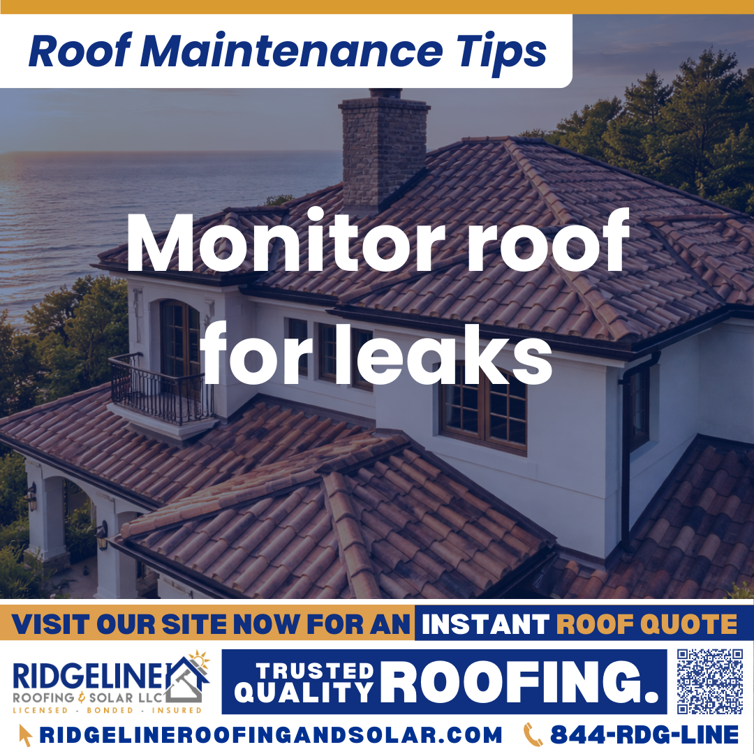 Ridgeline Roofing and Solar Roof Maintenance Tip for Homeowners: Monitor roof for leaks