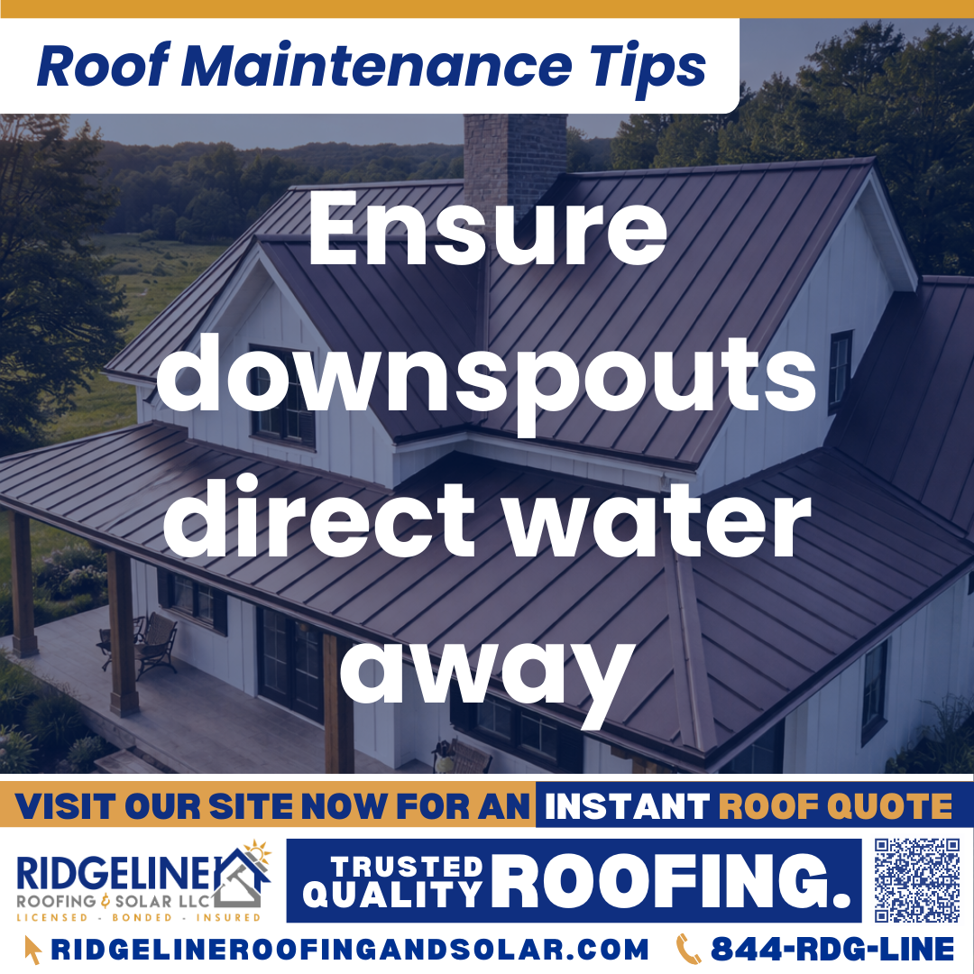 Ridgeline Roofing and Solar Roof Maintenance Tip for Homeowners: Ensure downspouts direct water away