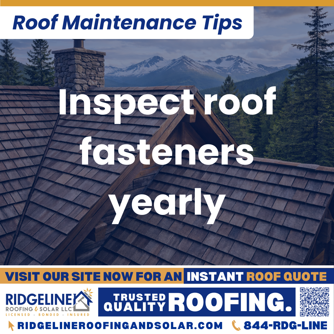 Inspect roof fasteners yearly Ridgeline Roofing and Solar Roof Maintenance Tip for Homeowners: Inspect roof fasteners yearly