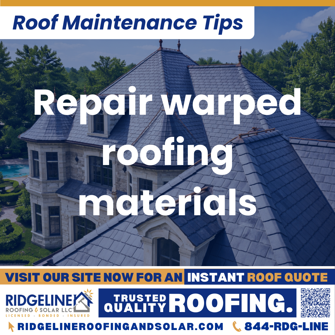 Repair warped roofing materials Ridgeline Roofing and Solar Roof Maintenance Tip for Homeowners: Repair warped roofing materials