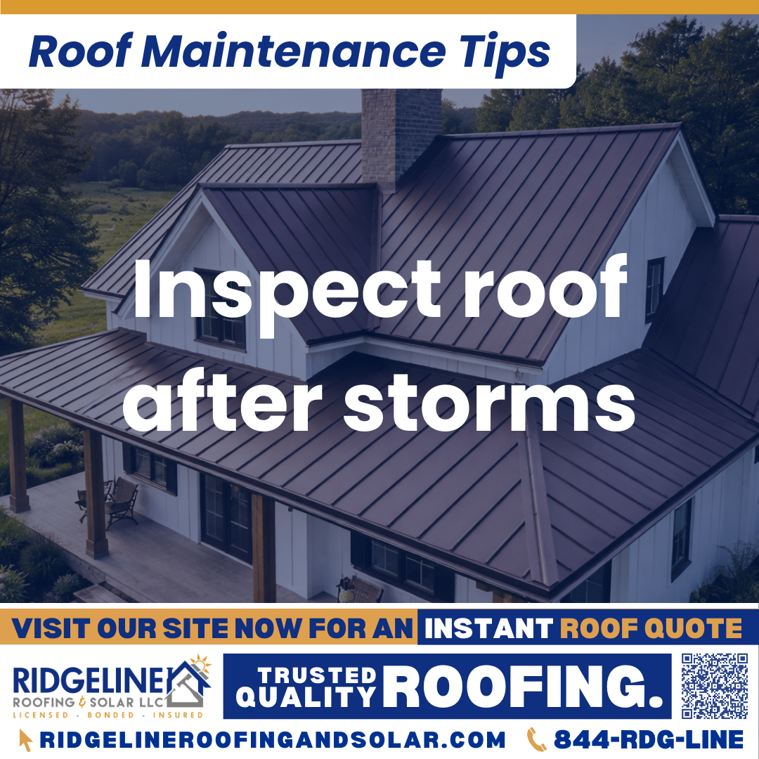 Ridgeline Roofing and Solar Roof Maintenance Tip for Homeowners: Inspect roof after storms
