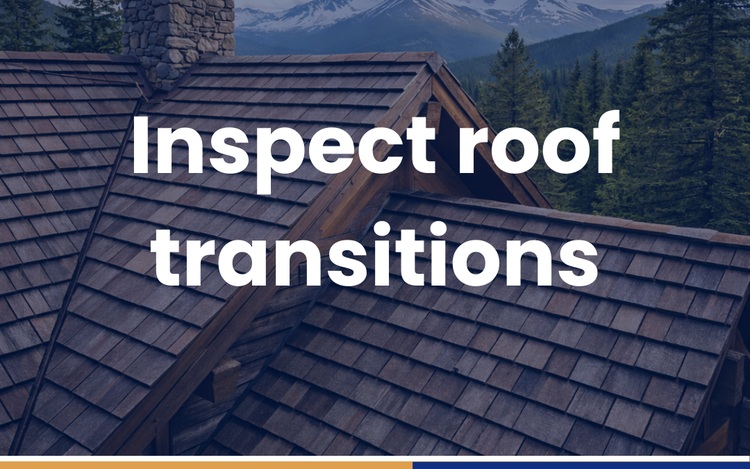 Inspect roof transitions