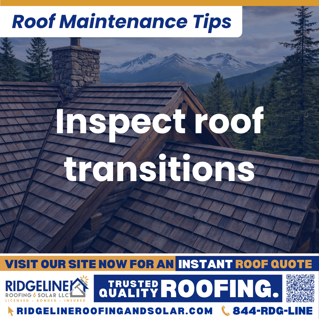 Inspect roof transitions Ridgeline Roofing and Solar Roof Maintenance Tip for Homeowners: Inspect roof transitions