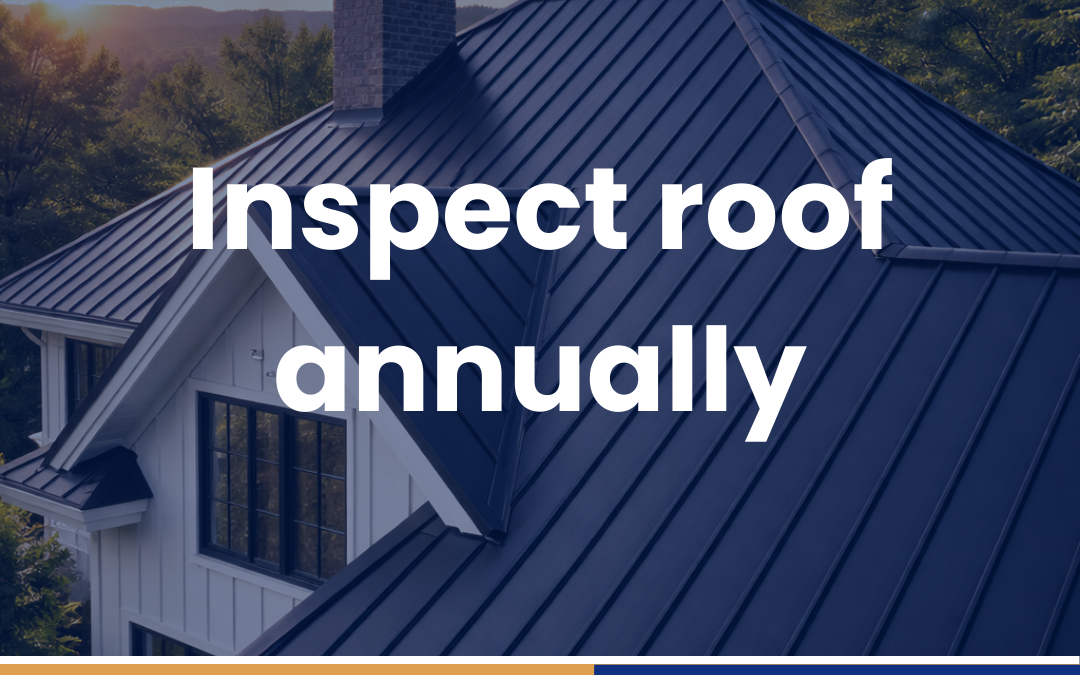Inspect roof annually