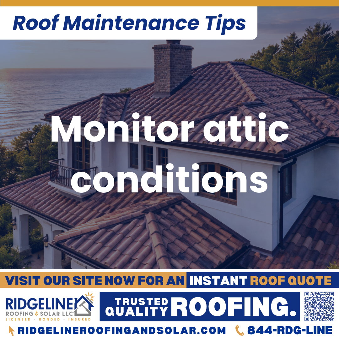 Monitor attic conditions Ridgeline Roofing and Solar Roof Maintenance Tip for Homeowners: Monitor attic conditions