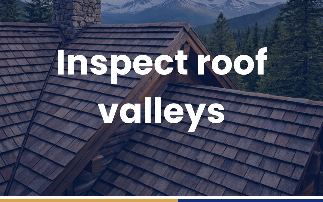 Inspect roof valleys