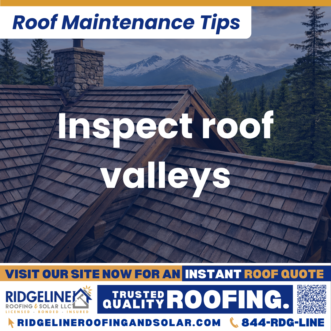 Ridgeline Roofing and Solar Roof Maintenance Tip for Homeowners: Inspect roof valleys