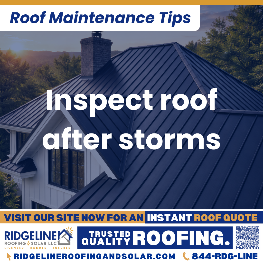 Ridgeline Roofing and Solar Roof Maintenance Tip for Homeowners: Inspect roof after storms