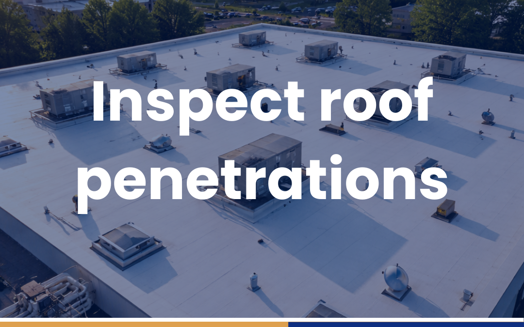 Inspect roof penetrations