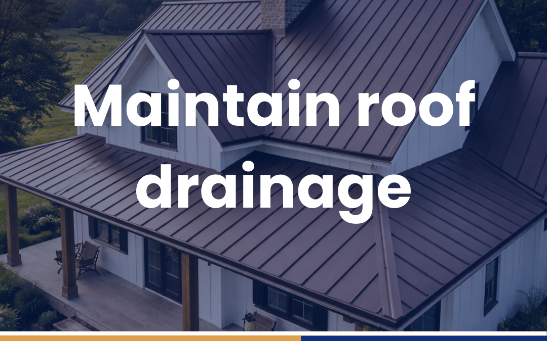 Maintain roof drainage