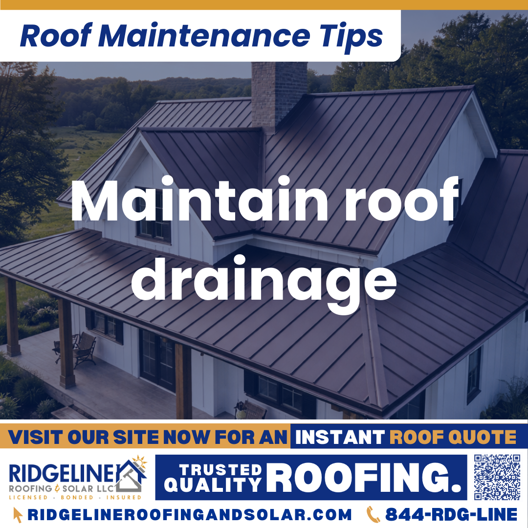 Maintain roof drainage Ridgeline Roofing and Solar Roof Maintenance Tip for Homeowners: Maintain roof drainage