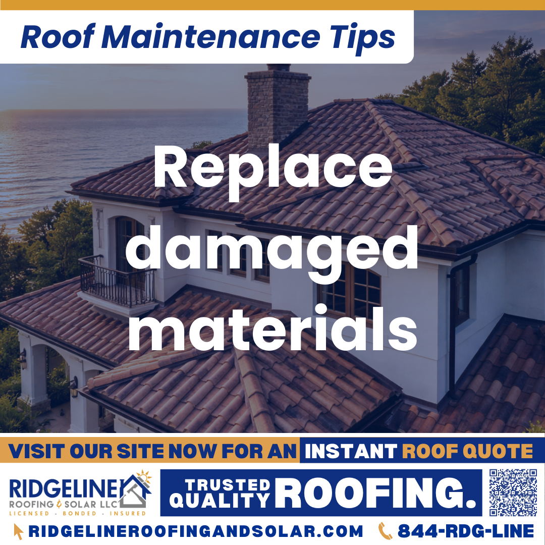 Ridgeline Roofing and Solar Roof Maintenance Tip for Homeowners: Replace damaged materials