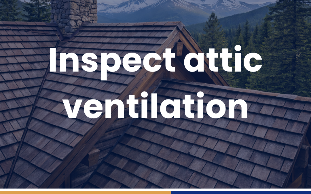 Inspect attic ventilation