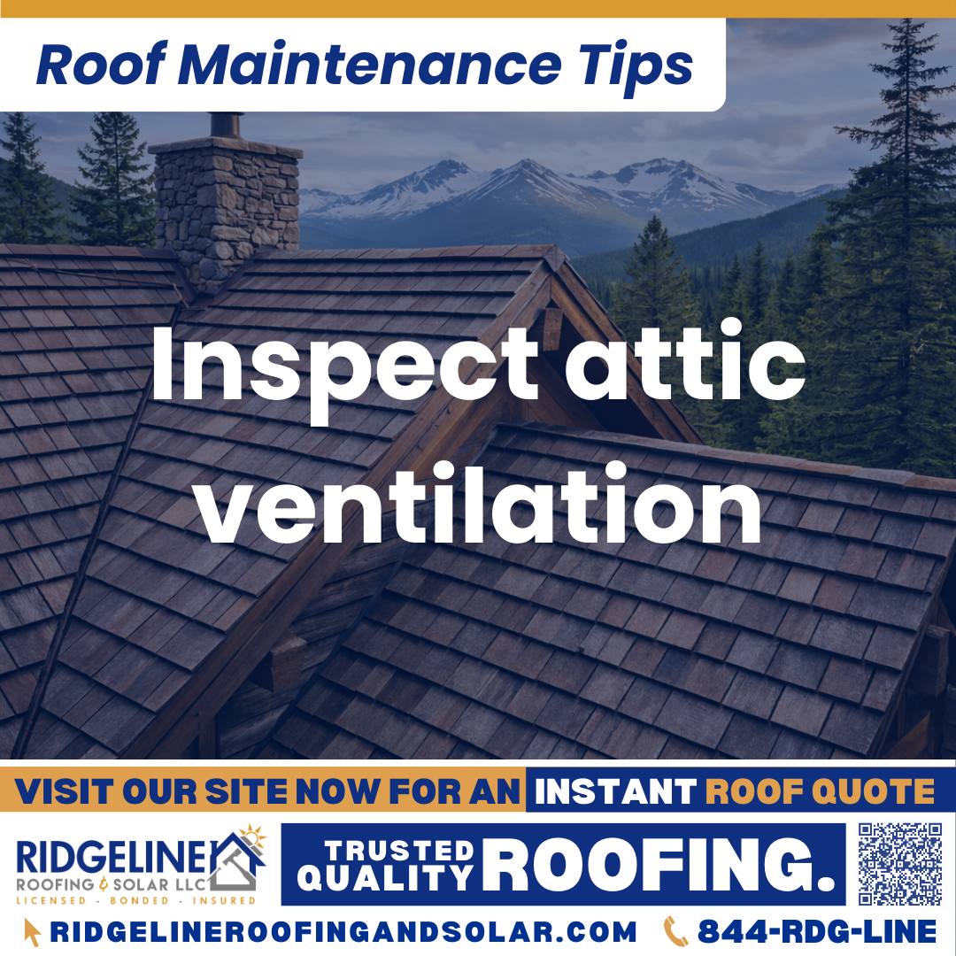 Ridgeline Roofing and Solar Roof Maintenance Tip for Homeowners: Inspect attic ventilation
