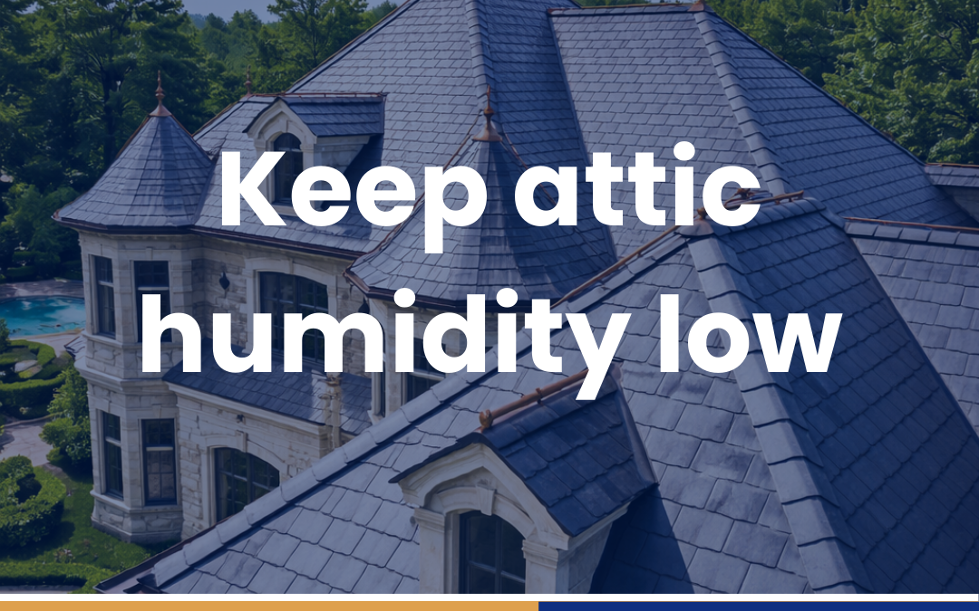 Keep attic humidity low
