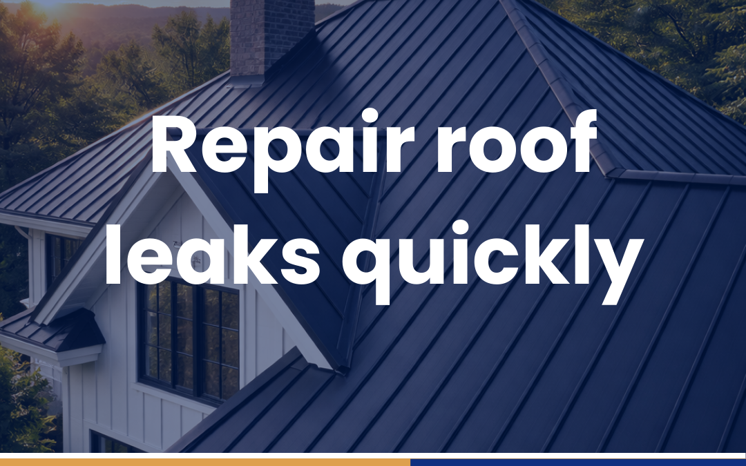 Repair roof leaks quickly