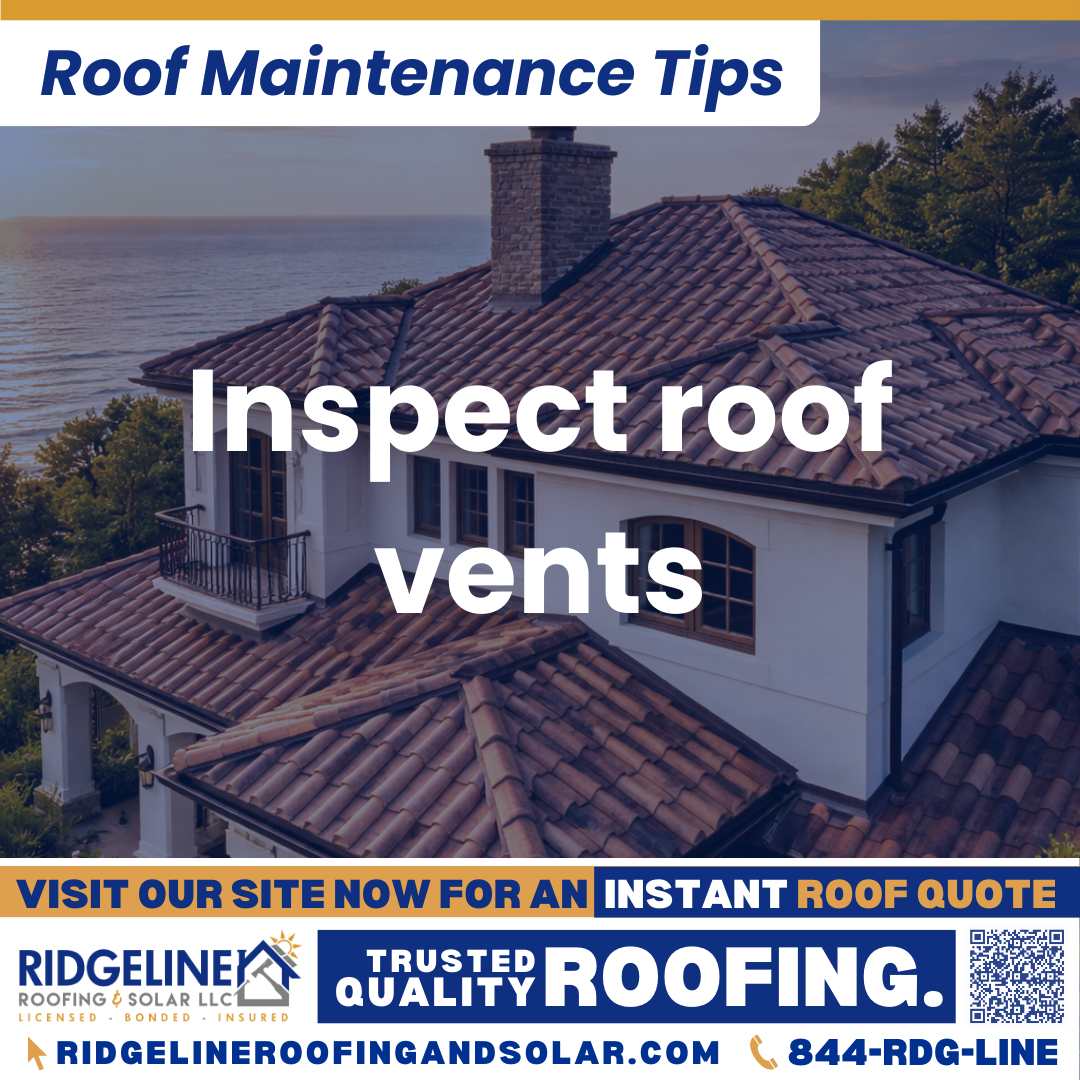 Ridgeline Roofing and Solar Roof Maintenance Tip for Homeowners: Inspect roof vents