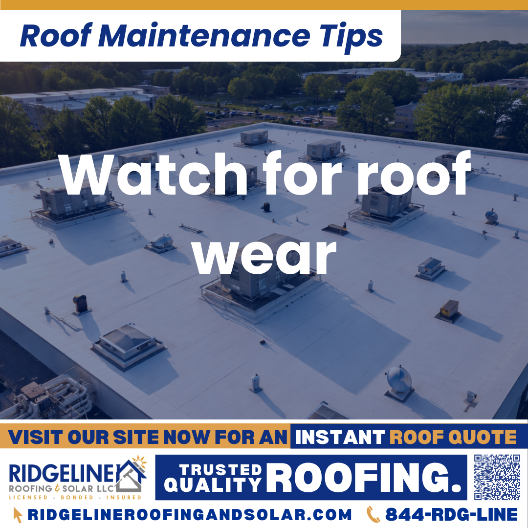 Watch for roof wear Ridgeline Roofing and Solar Roof Maintenance Tip for Homeowners: Watch for roof wear