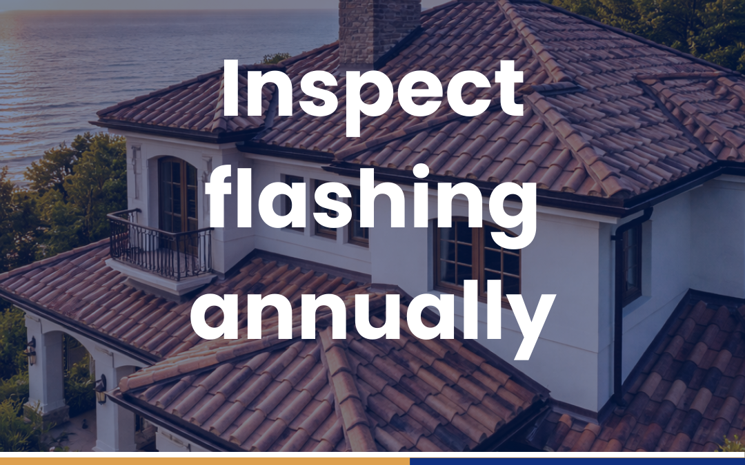 Inspect flashing annually