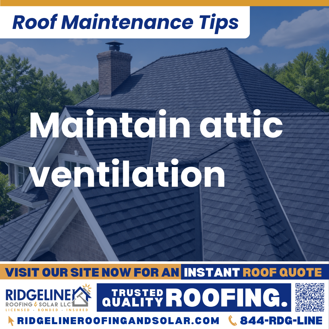 Ridgeline Roofing and Solar Roof Maintenance Tip for Homeowners: Maintain attic ventilation