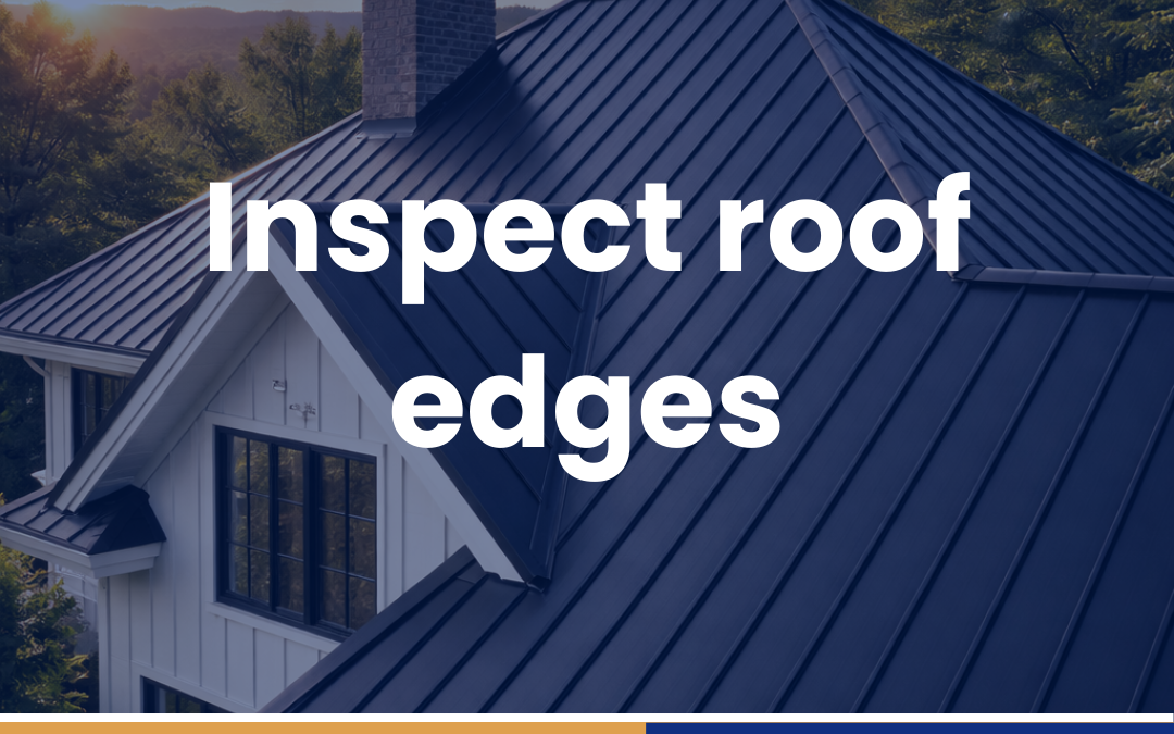Inspect roof edges