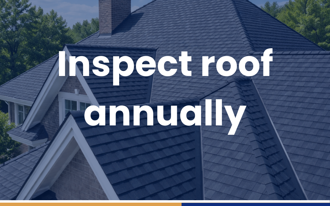 Inspect roof annually