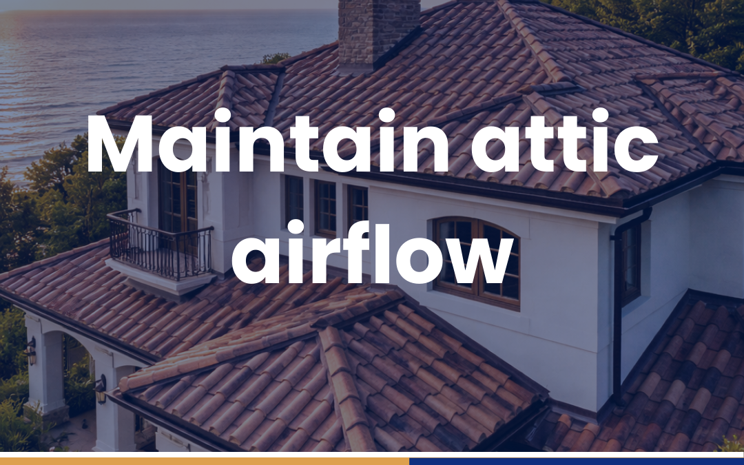 Maintain attic airflow