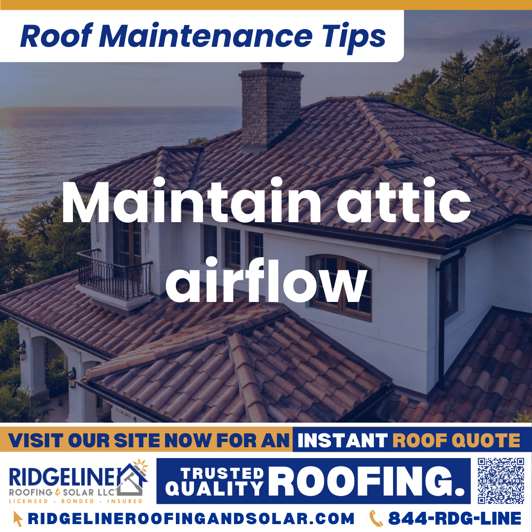 Ridgeline Roofing and Solar Roof Maintenance Tip for Homeowners: Maintain attic airflow