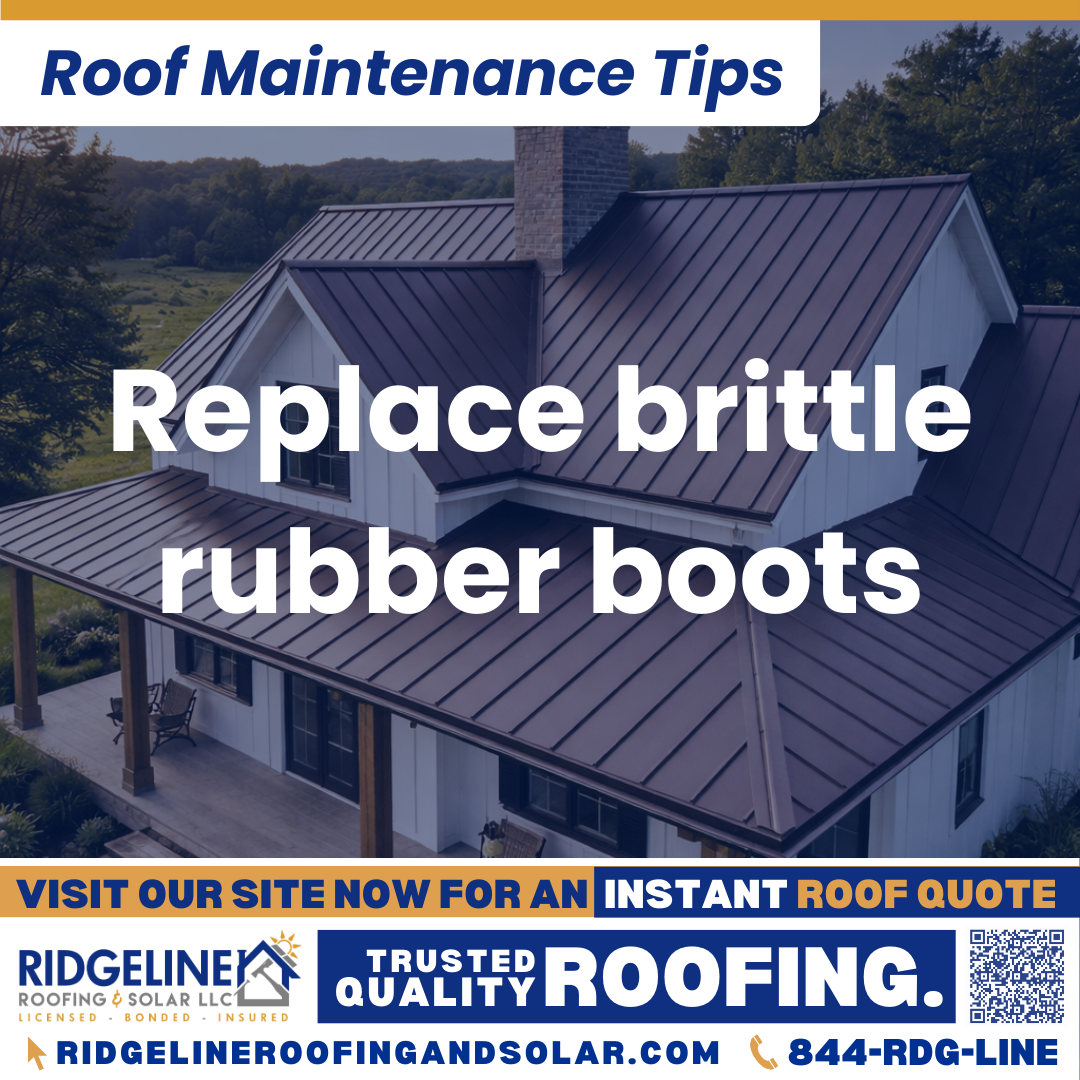 Replace brittle rubber boots Ridgeline Roofing and Solar Roof Maintenance Tip for Homeowners: Replace brittle rubber boots
