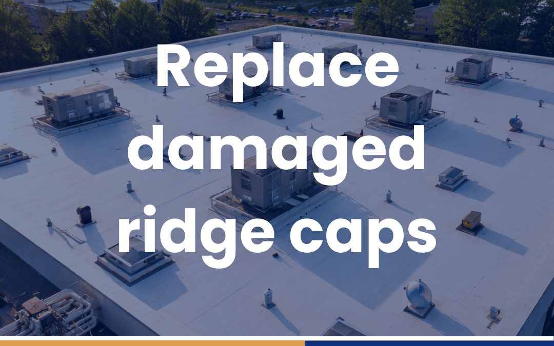 Replace damaged ridge caps