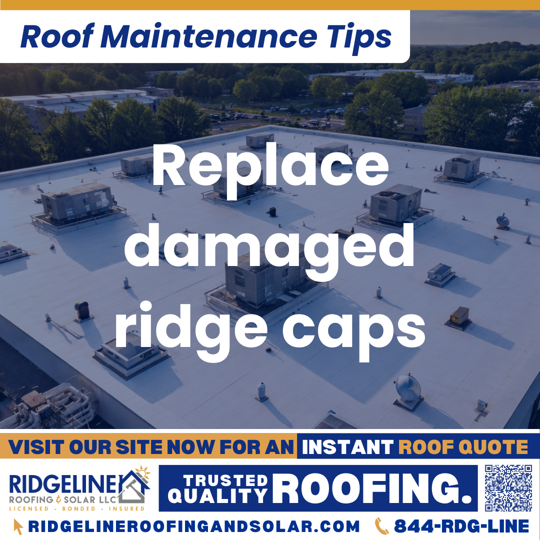 Replace damaged ridge caps Ridgeline Roofing and Solar Roof Maintenance Tip for Homeowners: Replace damaged ridge caps